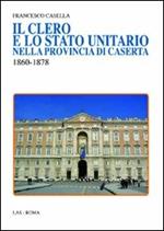 Il clero e lo stato unitario nella provincia di Caserta 1860-1878