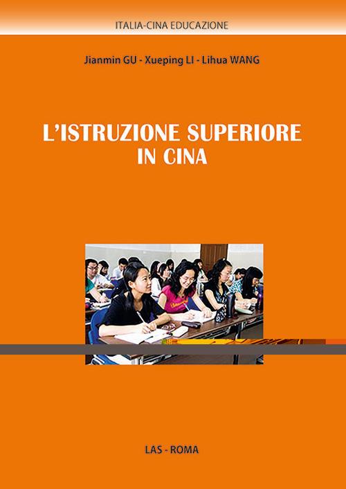 L' istruzione superiore in Cina - Janmin Gu,Xueping Li,Lihua Wang - copertina