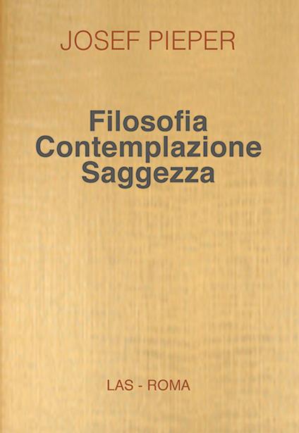 Filosofia contemplazione saggezza - Josef Pieper - copertina