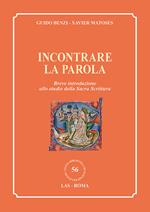 Incontrare la parola. Breve introduzione allo studio della Sacra Scrittura