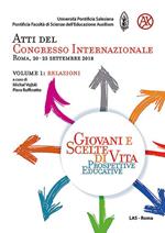 Giovani e scelte di vita. Prospettive educative. Atti del Congresso Internazionale (Roma, 20-23 Settembre 2018). Vol. 1: Relazioni