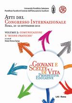 Giovani e scelte di vita. Prospettive educative. Atti del Congresso Internazionale (Roma, 20-23 Settembre 2018). Vol. 2: Comunicazioni e «buone pratiche».