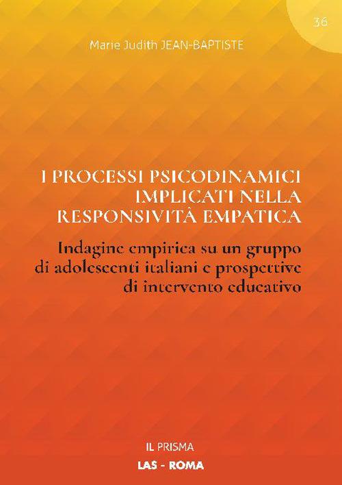 I processi psicodinamici implicati nella responsività empatica. Indagine empirica su un gruppo di adolescenti italiani e prospettive di intervento educativo - Marie Judith Jean-Baptiste - copertina