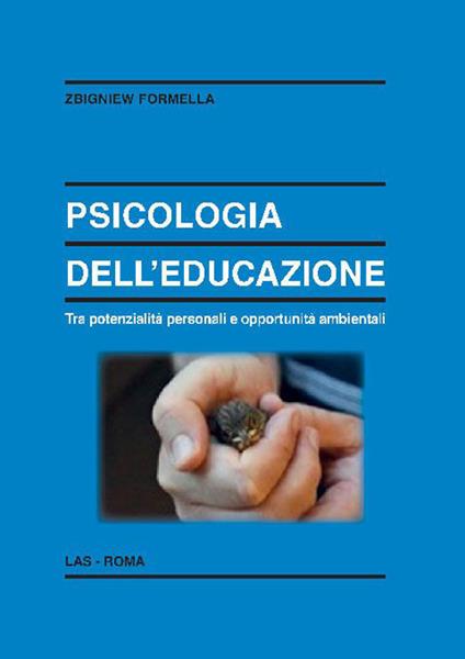 Psicologia dell'educazione. Tra potenzialità personali e opportunità ambientali - Zbigniew Formella - copertina