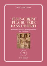 Jésus-Christ fils du Père dans l'Esprit. Esquisses et Jalons de Christologie trinitaire chez Yves Congar