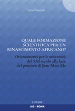 Quale formazione scientifica per un rinascimento africano? Orientamenti per le università del XXI secolo alla luce del pensiero Jean-Marc Ela