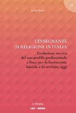 L' insegnante di religione in Italia. Evoluzione storica del suo profilo professionale e linee per la formazione iniziale e in servizio, oggi