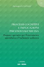 Processi cognitivi e implicazioni psicosociali nei DSA. Proposte operative per il trattamento specialistico e l'inclusione scolastica