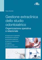 Gestione extraclinica dello studio odontoiatrico. Organizzazione operativa e relazionale. Con CD-ROM