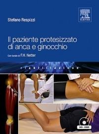 Il paziente protesizzato di anca e ginocchio. Con DVD - Stefano Respizzi - copertina