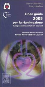 Linee guida 2005 per la rianimazione. European Resuscitation Council. Ediz. illustrata