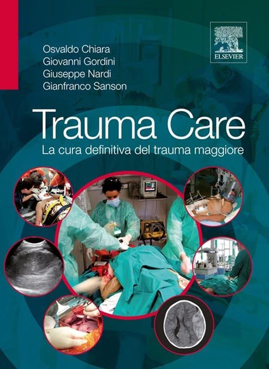 Trauma care. La cura definitiva del trauma maggiore - Osvaldo Chiara,Giovanni Gordini,Giuseppe Nardi,Gianfranco Sanson - ebook