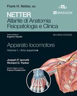 Netter. Atlante di anatomia. Fisiopatologia e clinica. Apparato locomotore. Vol. 1: Netter. Atlante di anatomia. Fisiopatologia e clinica. Apparato locomotore