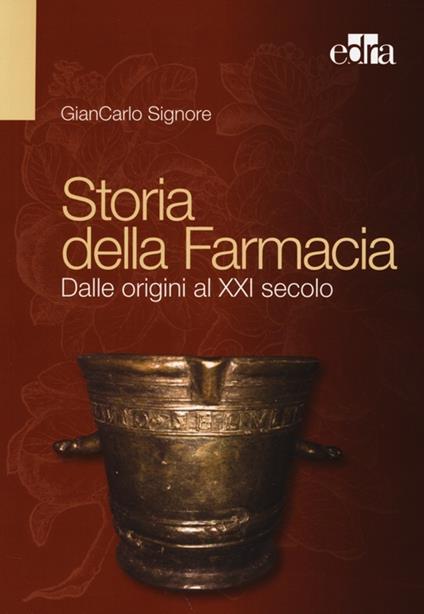 Storia della farmacia. Dalle origini al XXI secolo - Giancarlo Signore - copertina