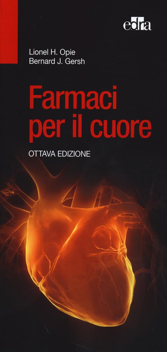 Farmaci per il cuore - Lionel H. Opie,Bernard J. Gersh - copertina