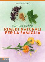 Piante medicinali. Rimedi naturali per la famiglia