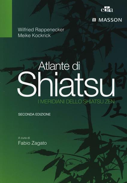 Atlante di shiatsu. I meridiani dello shiatsu zen - Wilfried Rappenecker,Meike Kockrick - copertina