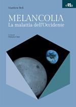 Melancolia. La malattia dell'Occidente