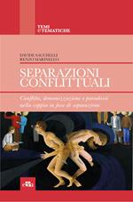 Separazioni conflittuali. Conflitto, demonizzazione e paradossi nella coppia in fase di separazione