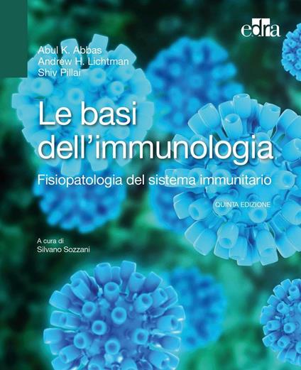 Le basi dell'immunologia. Fisiopatologia del sistema immunitario - Abul K. Abbas,Andrew H. Lichtman,Shiv Pillai - copertina