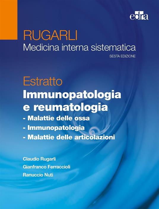 Rugarli. Medicina interna sistematica. Estratto: Immunopatologia e reumatologia - Claudio Rugarli,Gianfranco Ferraccioli,Ranuccio Nuti - copertina