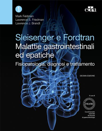 Sleisenger e Fordtran. Malattie gastrointestinali ed epatiche. Fisiopatologia, diagnosi e trattamento - Mark Feldman,Lawrence Friedman,Laurence J. Brandt - copertina