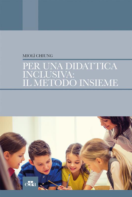 Per una didattica inclusiva: il medoto Insieme - Miolì Chiung - copertina