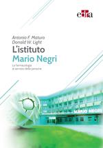 L' Istituto Mario Negri. La farmacologia al servizio delle persone
