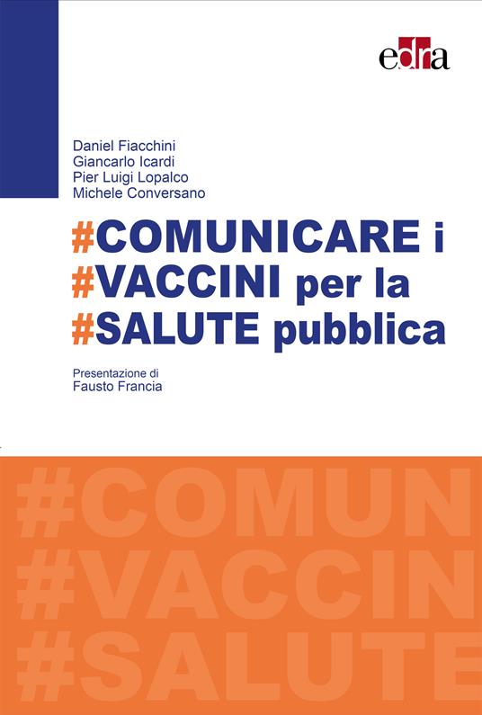 #Comunicare i #vaccini per #salute pubblica - Michele Conversano,Daniel Fiacchini,Giancarlo Icardi,Pier Luigi Lopalco - ebook