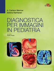 Libro Diagnostica per immagini in pediatria A. Carlson Merrow Selena Hariharan