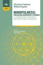 Mindfulness: psicologia buddhista e scienza. Le conoscenze essenziali per istruttori e terapeuti