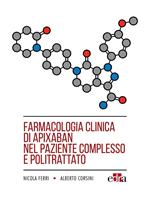 Farmacologia clinica di apixaban nel paziente complesso e politrattato