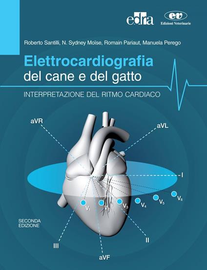 Elettrocardiografia del cane e del gatto. Interpretazione del ritmo cardiaco - N. Sidney Moïse,Romain Pariaut,Manuela Perego,Roberto Santilli - ebook