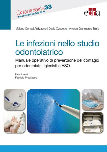 Le infezioni nello studio odontoiatrico. Manuale operativo di prevenzione del contagio per odontoiatri, igienisti e ASO - Viviana Cortesi Ardizzone,Davis Cussotto,Andrea Gianmarco Tuzio - copertina