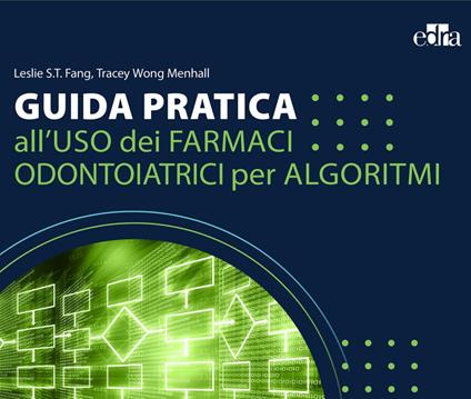 Guida pratica all'uso dei farmaci odontoiatrici per algoritmi - Leslie S. T. Fang,Tracey Wong Menhall,Giovanni Lodi - ebook