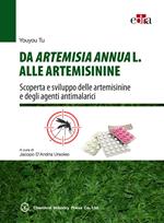 Da Artemisia Annua L. alle artemisinine. Scoperta e sviluppo delle artemisinine e degli agenti antimalarici