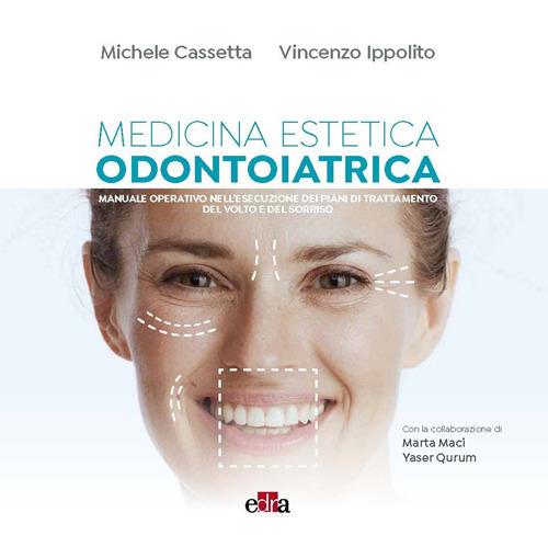 Medicina estetica per odontoiatri. Manuale operativo nell'esecuzione dei piani di trattamento del volto e del sorriso - Michele Cassetta,Vincenzo Ippolito,Marta Maci - copertina