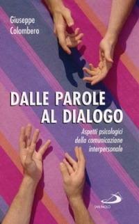 Dalle parole al dialogo. Aspetti psicologici della comunicazione interpersonale - Giuseppe Colombero - copertina