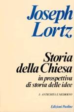 Storia della Chiesa in prospettiva di storia delle idee. Vol. 1: Antichità e Medioevo.