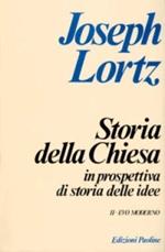 Storia della Chiesa in prospettiva di storia delle idee. Vol. 2: Evo moderno.