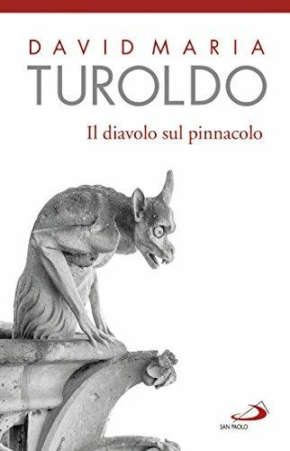 Il diavolo sul pinnacolo. Le tentazioni di Gesù Cristo - David Maria Turoldo - 4