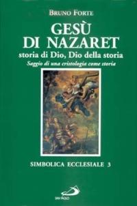 Gesù di Nazaret, storia di Dio, Dio della storia. Saggio di una cristologia come storia - Bruno Forte - copertina