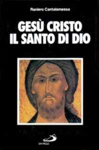 Libro Gesù Cristo il santo di Dio Raniero Cantalamessa