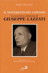 Il testamento del capitano. L'avventura cristiana di Giuseppe Lazzati - Angelo Montonati - copertina