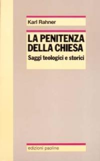 La penitenza della Chiesa. Saggi teologici e storici - Karl Rahner - copertina