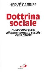 Dottrina sociale. Nuovo approccio all'insegnamento sociale della Chiesa