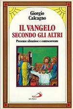 Il vangelo secondo gli altri. Presenze silenziose e controcorrente