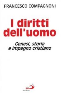 I diritti dell'uomo. Genesi, storia e impegno cristiano - Francesco Compagnoni - copertina