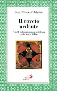 Il roveto ardente. Aspetti della venerazione ortodossa della madre di Dio - Sergej N. Bulgakov - copertina