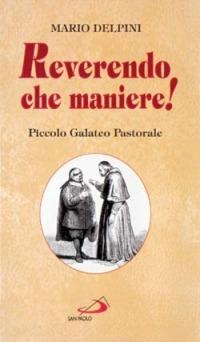 Reverendo che maniere! Piccolo galateo pastorale - Mario Delpini - copertina